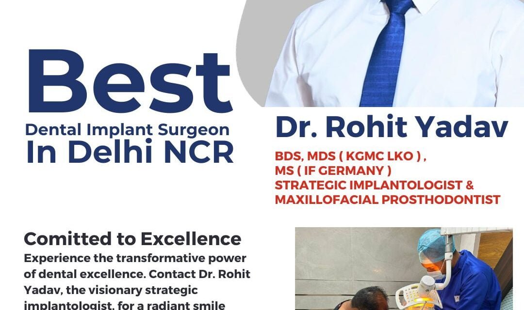 Dr. Rohit Yadav is a Dental Implant Specialist in India